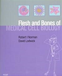 The Flesh and Bones of Medical Cell Biology (Paperback)