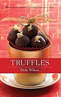 Truffles: 50 Deliciously Decadent Homemade Chocolate Treats (Hardcover)
