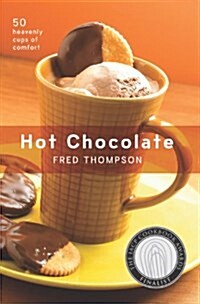 [중고] Hot Chocolate: 50 Heavenly Cups of Comfort (Hardcover)