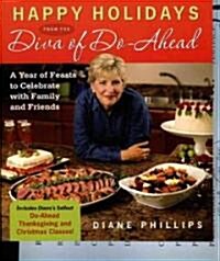 Happy Holidays from the Diva of Do-Ahead: A Year of Feasts to Celebrate with Family and Friends (Paperback)