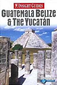 Insight Guides Guatemala, Belize And the Yucatan (Paperback)