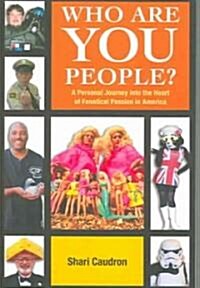 Who Are You People?: A Personal Journey Into the Heart of Fanatical Passion in America (Paperback)