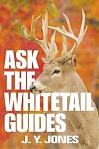 Ask the Whitetail Guides (Hardcover)