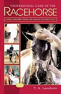 Professional Care of the Racehorse: A Guide to Grooming, Feeding, and Handling the Equine Athlete (Paperback, Revised)