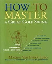 How to Master a Great Golf Swing: Fifteen Fundamentals to Build a Great Swing (Paperback, 2)