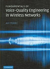 Fundamentals of Voice-Quality Engineering in Wireless Networks (Hardcover)