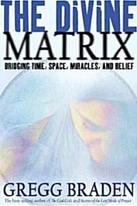 The Divine Matrix (Hardcover, 1st)