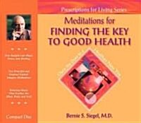Meditations for Finding the Key to Good Health (Audio CD, 1st)