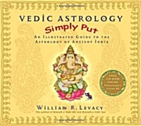 Vedic Astrology Simply Put: An Illustrated Guide to the Astrology of Ancient India [With CDROM] (Hardcover)