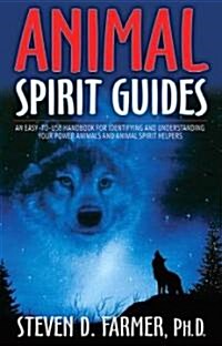 Animal Spirit Guides: An Easy-To-Use Handbook for Identifying and Understanding Your Power Animals and Animal Spirit Helpers (Paperback)