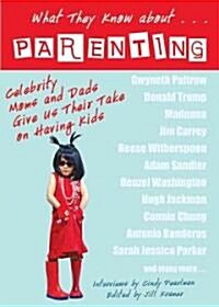 What They Know About... Parenting!: Celebrity Moms and Dads Give Us Their Take on Having Kids (Paperback)