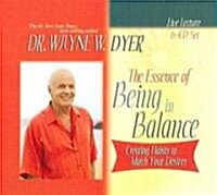 The Essence of Being in Balance: Creating Habits to Match Your Desires (Audio CD)