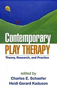 Contemporary Play Therapy: Theory, Research, and Practice (Hardcover)