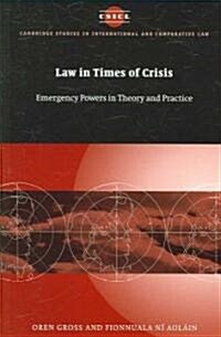 Law in Times of Crisis : Emergency Powers in Theory and Practice (Paperback)