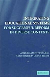 Integrating Educational Systems for Successful Reform in Diverse Contexts (Paperback)
