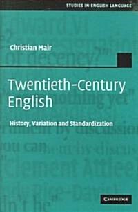 Twentieth-Century English : History, Variation and Standardization (Hardcover)