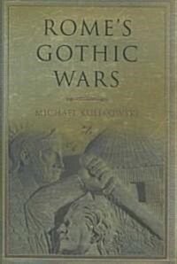 Romes Gothic Wars : From the Third Century to Alaric (Hardcover)