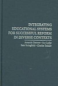 Integrating Educational Systems for Successful Reform in Diverse Contexts (Hardcover)