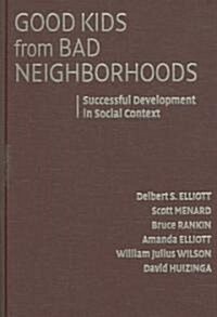 Good Kids from Bad Neighborhoods : Successful Development in Social Context (Hardcover)