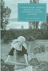 Catholicism, Sexual Deviance, and Victorian Gothic Culture (Hardcover)