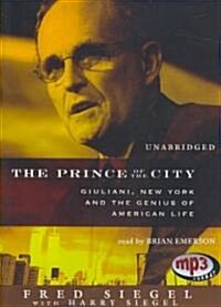 The Prince of the City: Giuliani, New York and the Genius of American Life (MP3 CD)