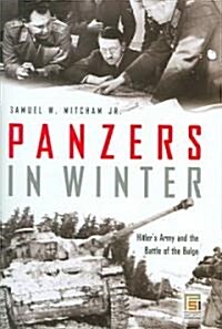 Panzers in Winter: Hitlers Army and the Battle of the Bulge (Hardcover)