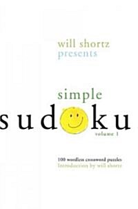 Will Shortz Presents Simple Sudoku: 100 Wordless Crossword Puzzles; Volume 1 (Paperback)