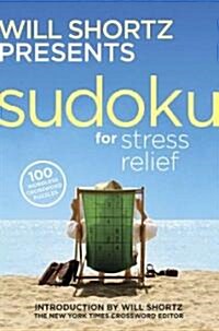 Will Shortz Presents Sudoku for Stress Relief: 100 Wordless Crossword Puzzles (Paperback)