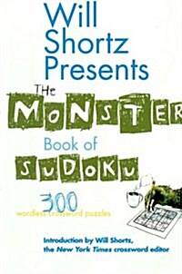 Will Shortz Presents the Monster Book of Sudoku: 300 Wordless Crossword Puzzles (Paperback)