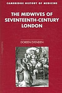 The Midwives of Seventeenth-Century London (Paperback)