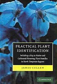 Practical Plant Identification : Including a Key to Native and Cultivated Flowering Plants in North Temperate Regions (Paperback)
