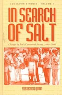 In Search of Salt : Changes in Beti (Cameroon) Society, 1880-1960 (Hardcover)