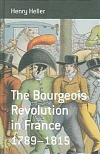 The Bourgeois Revolution in France 1789-1815 (Hardcover)