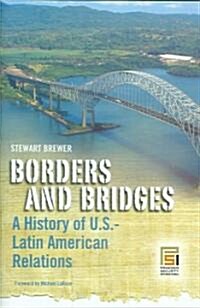 Borders and Bridges: A History of U.S.-Latin American Relations (Hardcover)