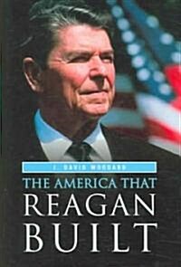 The America That Reagan Built (Hardcover)