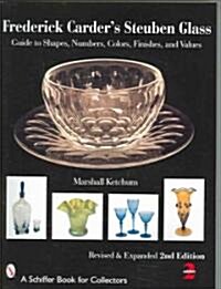 Frederick Carders Steuben Glass: Guide to Shapes, Numbers, Colors, Finishes, and Values (Paperback, 2, Revised, Expand)