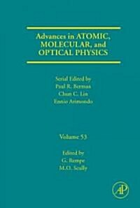 Advances in Atomic, Molecular, and Optical Physics: Volume 53 (Hardcover)