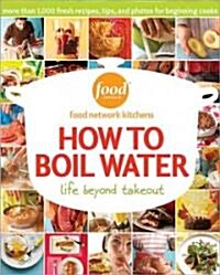How to Boil Water: Life Beyond Takeout (Hardcover)