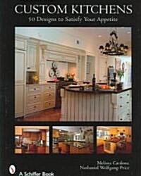Custom Kitchens: 50 Designs to Satisfy Your Appetite (Hardcover)