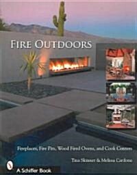 Fire Outdoors: Fireplaces, Fire Pits, & Cook Centers (Paperback)