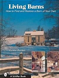 Living Barns: How to Find and Restore a Barn of Your Own (Hardcover)