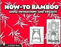 How to Bamboo: Simple Instructions and Projects (Paperback)