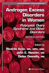 Androgen Excess Disorders in Women: Polycystic Ovary Syndrome and Other Disorders (Hardcover, 2007)