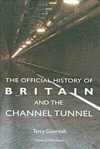 The Official History of Britain and the Channel Tunnel (Hardcover)