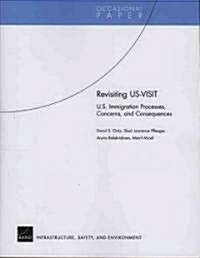 Revisiting US-Visit: U.S. Immigration Processes, Concerns, and Consequences (Paperback)