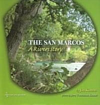The San Marcos: A Rivers Story (Hardcover)