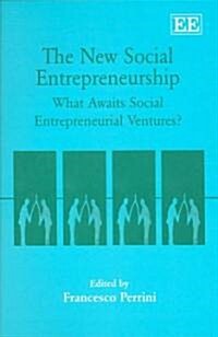 The New Social Entrepreneurship : What Awaits Social Entrepreneurial Ventures? (Hardcover)