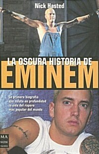 La Oscura Historia de Eminem (Hardcover)