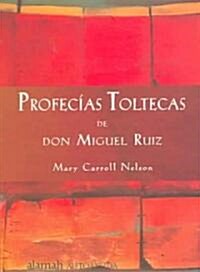 Profecias Toltecas de Don Miguel Ruiz (Paperback)