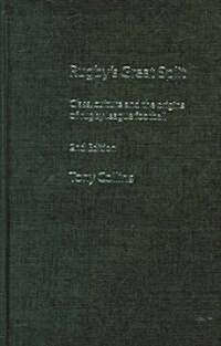 Rugbys Great Split : Class, Culture and the Origins of Rugby League Football (Hardcover, 2 ed)